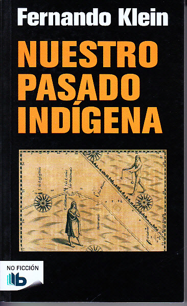 Fernando Klein Nuestro Pasado indígena