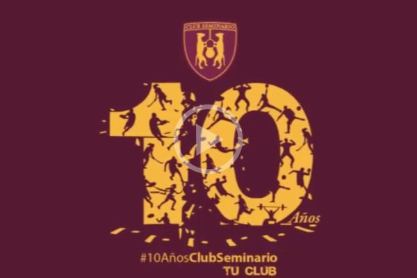 10 AÑOS DEL CLUB SEMINARIO