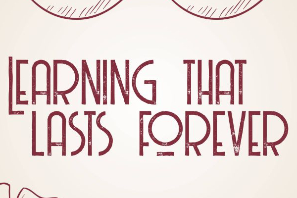 LEARNING THAT LASTS FOREVER